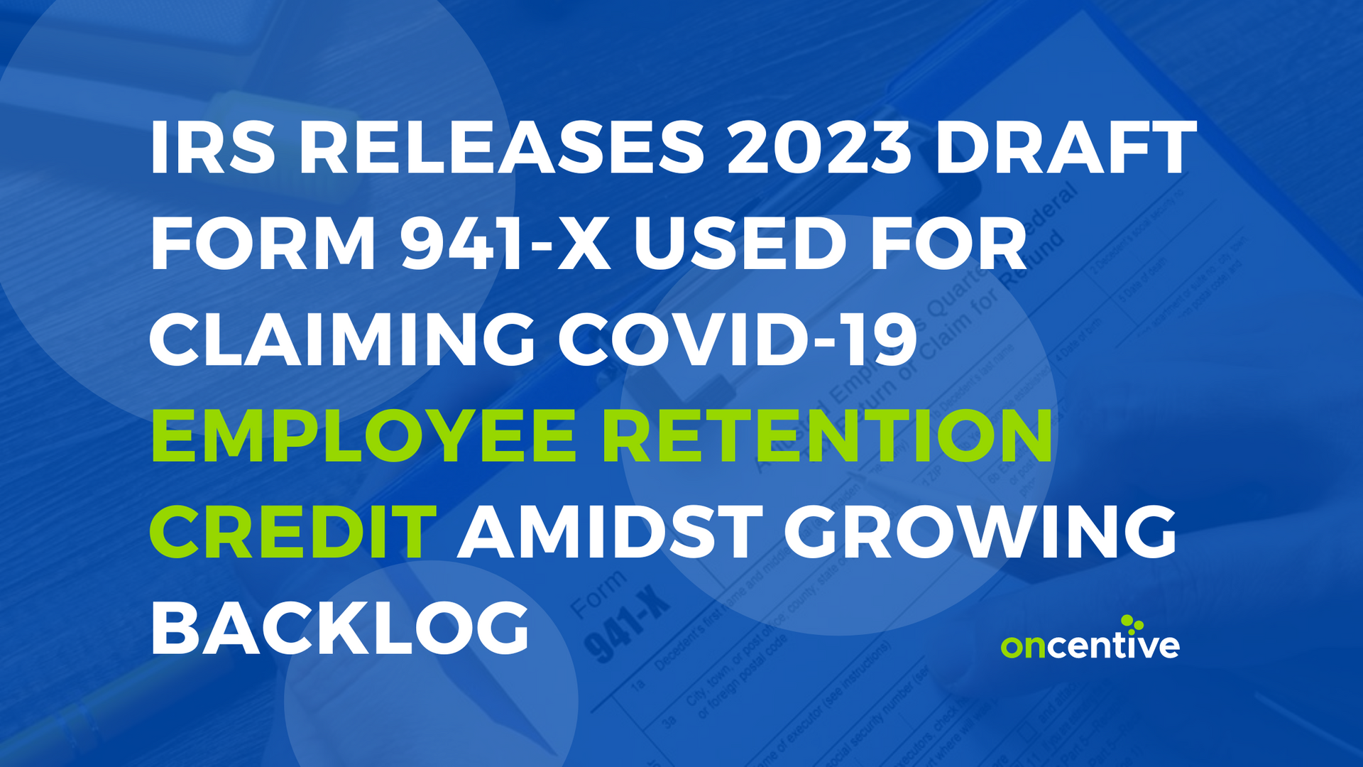 IRS Releases 2023 Draft Form 941X Used For Claiming COVID19 Employee