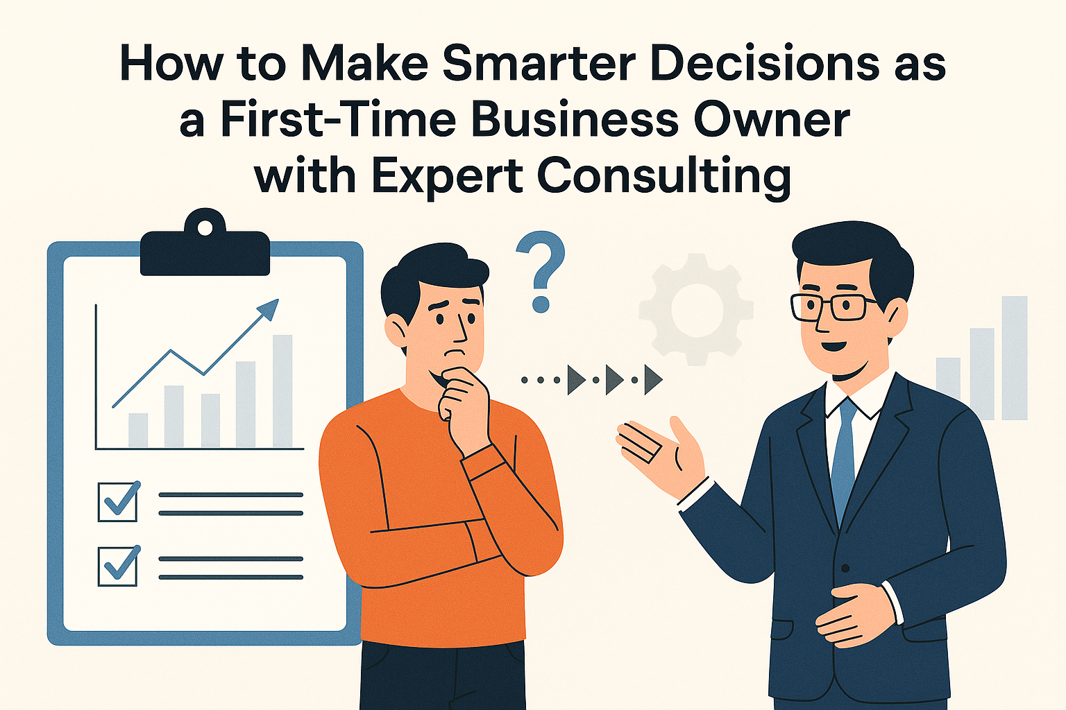 A flat-style digital illustration titled “How to Make Smarter Decisions as a First-Time Business Owner with Expert Consulting” shows a thoughtful male entrepreneur in an orange sweater holding his chin, standing next to a clipboard with a growth chart. A professional consultant in a navy suit gestures confidently, offering advice. Between them are icons of a question mark, arrows, and a gear, symbolizing decision-making and guidance.
Ask ChatGPT