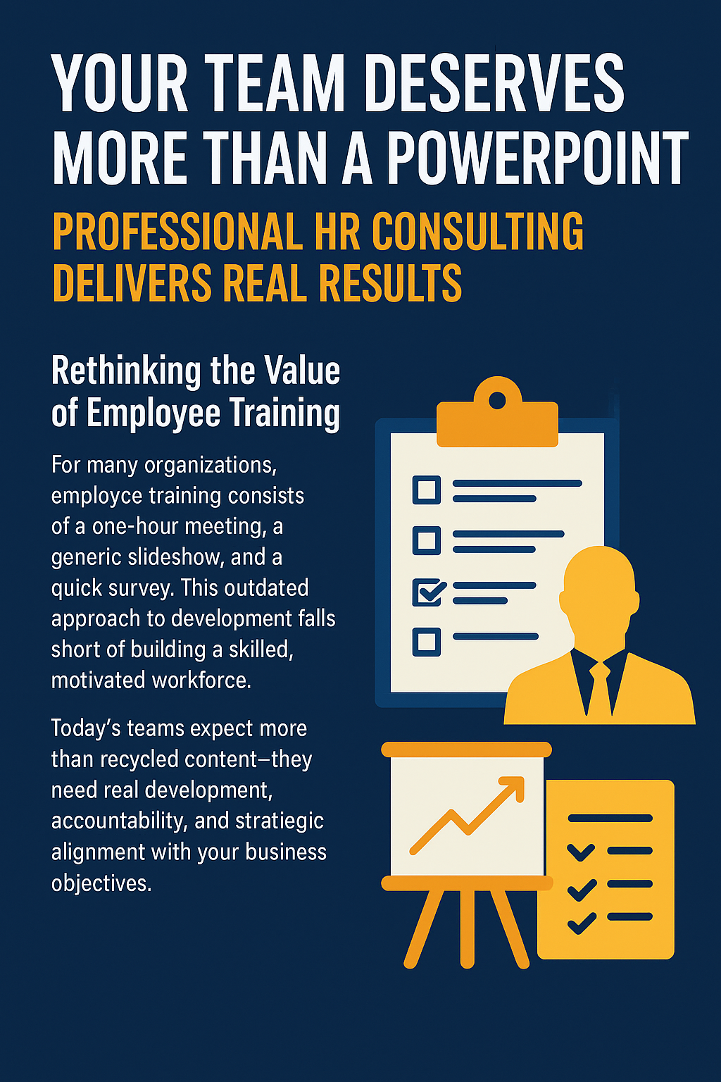 Professional HR consulting promotional graphic with a dark blue background. Bold white text at the top reads 'Your Team Deserves More Than a PowerPoint,' followed by orange text stating 'Professional HR Consulting Delivers Real Results.' The left side features a paragraph about rethinking employee training. On the right, illustrations include a clipboard with checkboxes, a yellow silhouette of a businessperson, and a presentation board with a rising arrow, emphasizing strategic development and effective training.