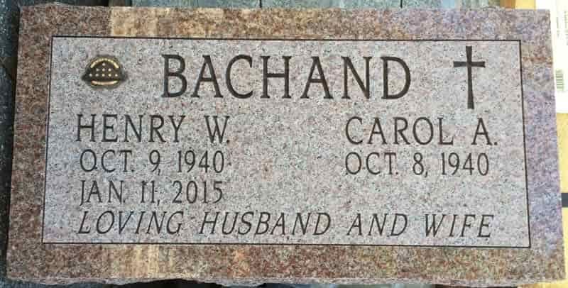 Headstone for Henry W. and Carol A. Bachand, with dates of birth/death and the phrase 