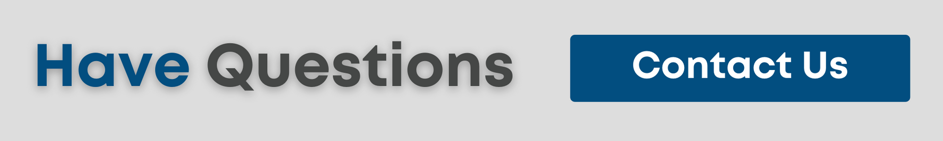 Blue “Have Questions” text with a “Contact Us” button on a light background