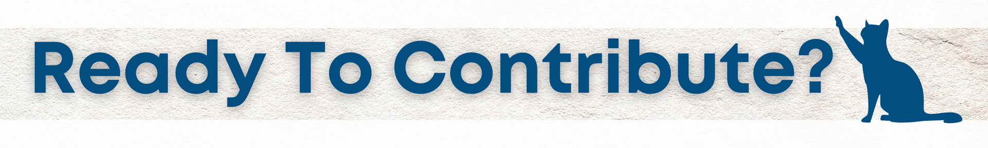 Blue banner reading “Ready To Contribute?” with a white silhouette figure on the right.