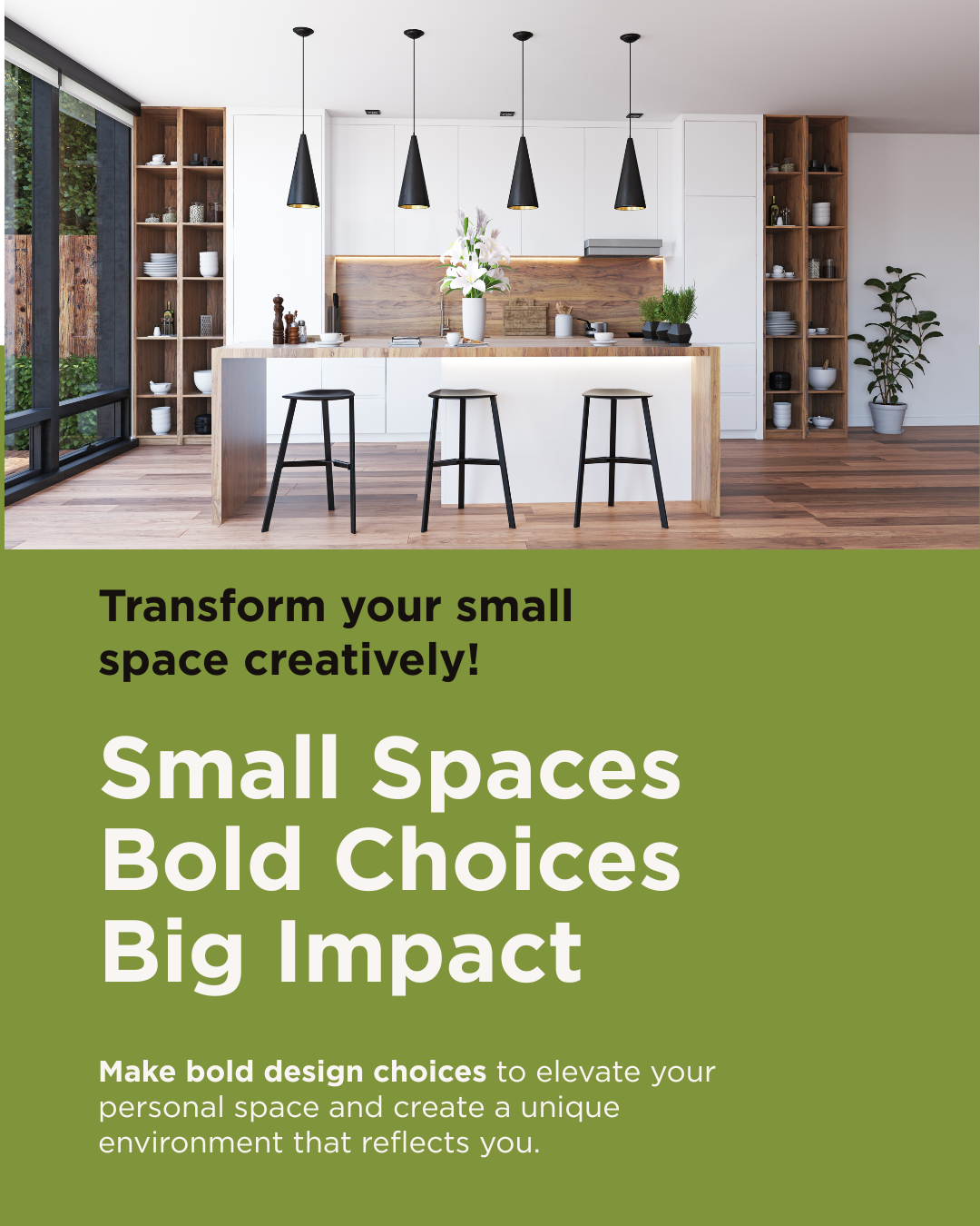 Small Spaces, Bold Choices, Big Impact!