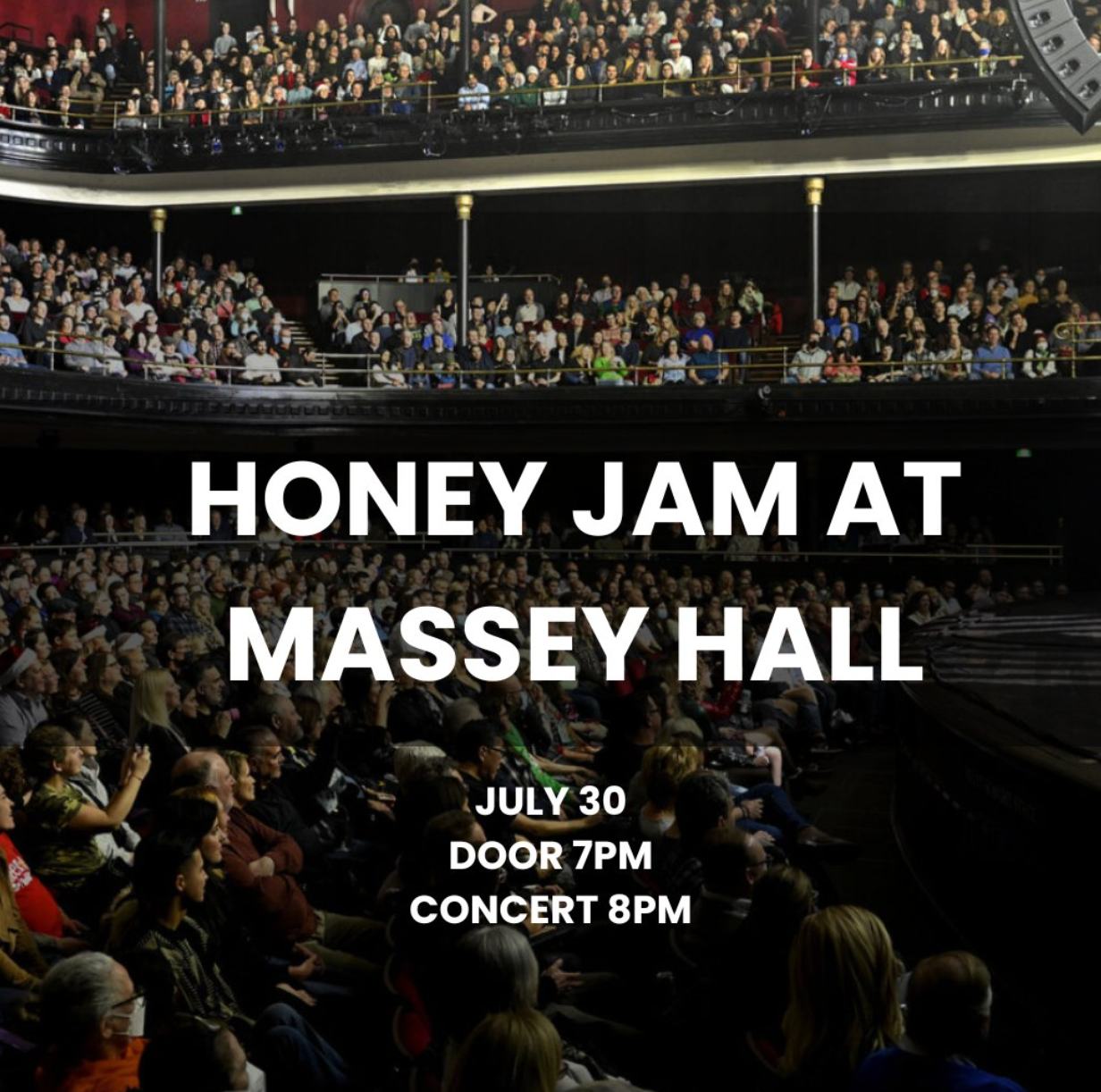 Honey Jam concert at Massey Hall on July 30. People seated in a concert hall, text on dark background.