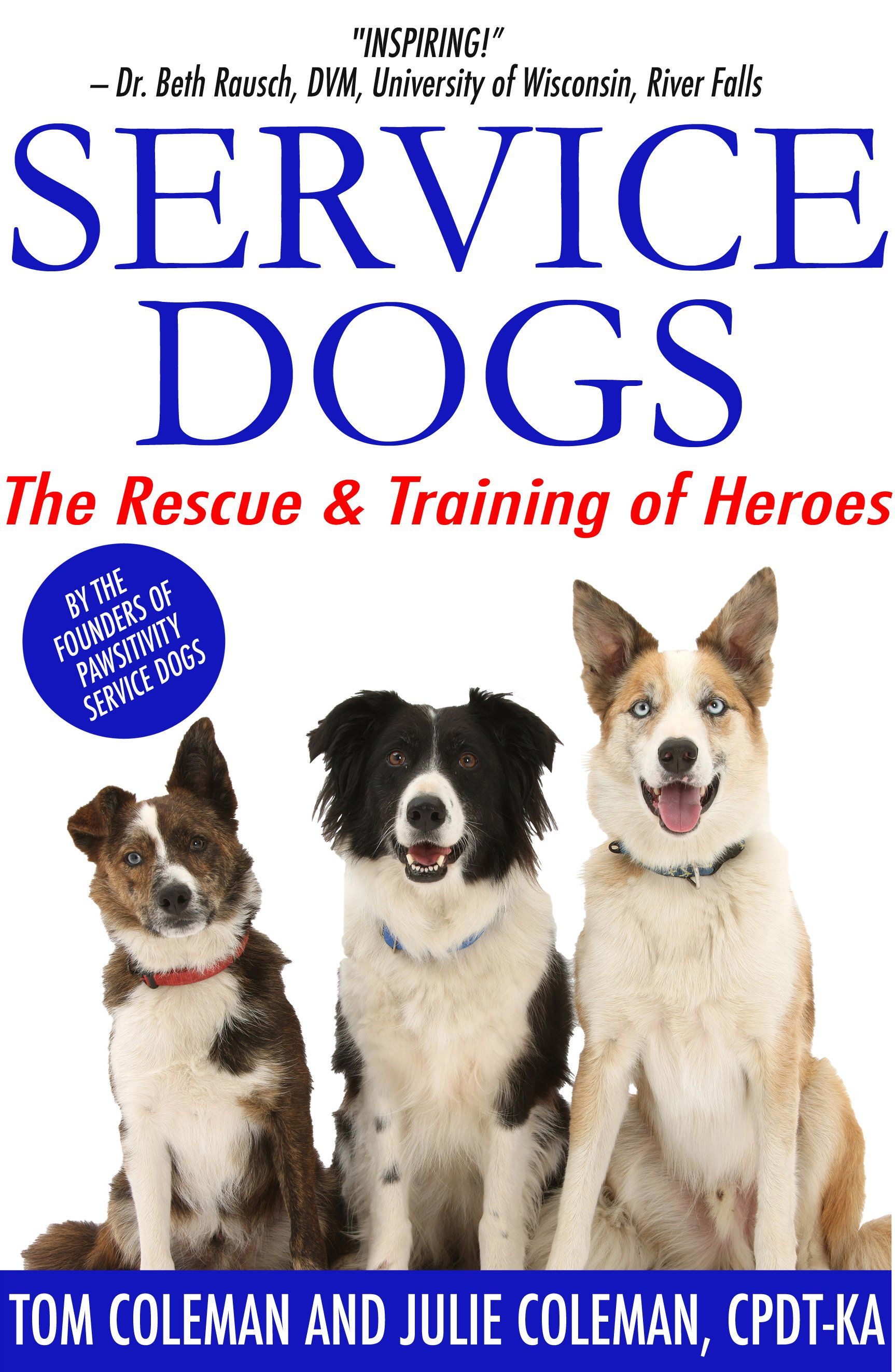 Service Dogs: The Rescue and Training of Heroes