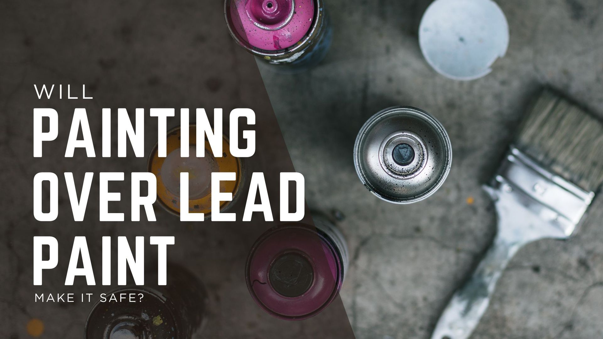 Will Painting Over Lead Paint Make It Safe?