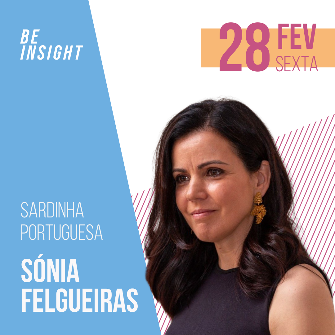 Be Insight 2025 Sónia Felgueiras, Valor do Tempo, Sardinha Portuguesa