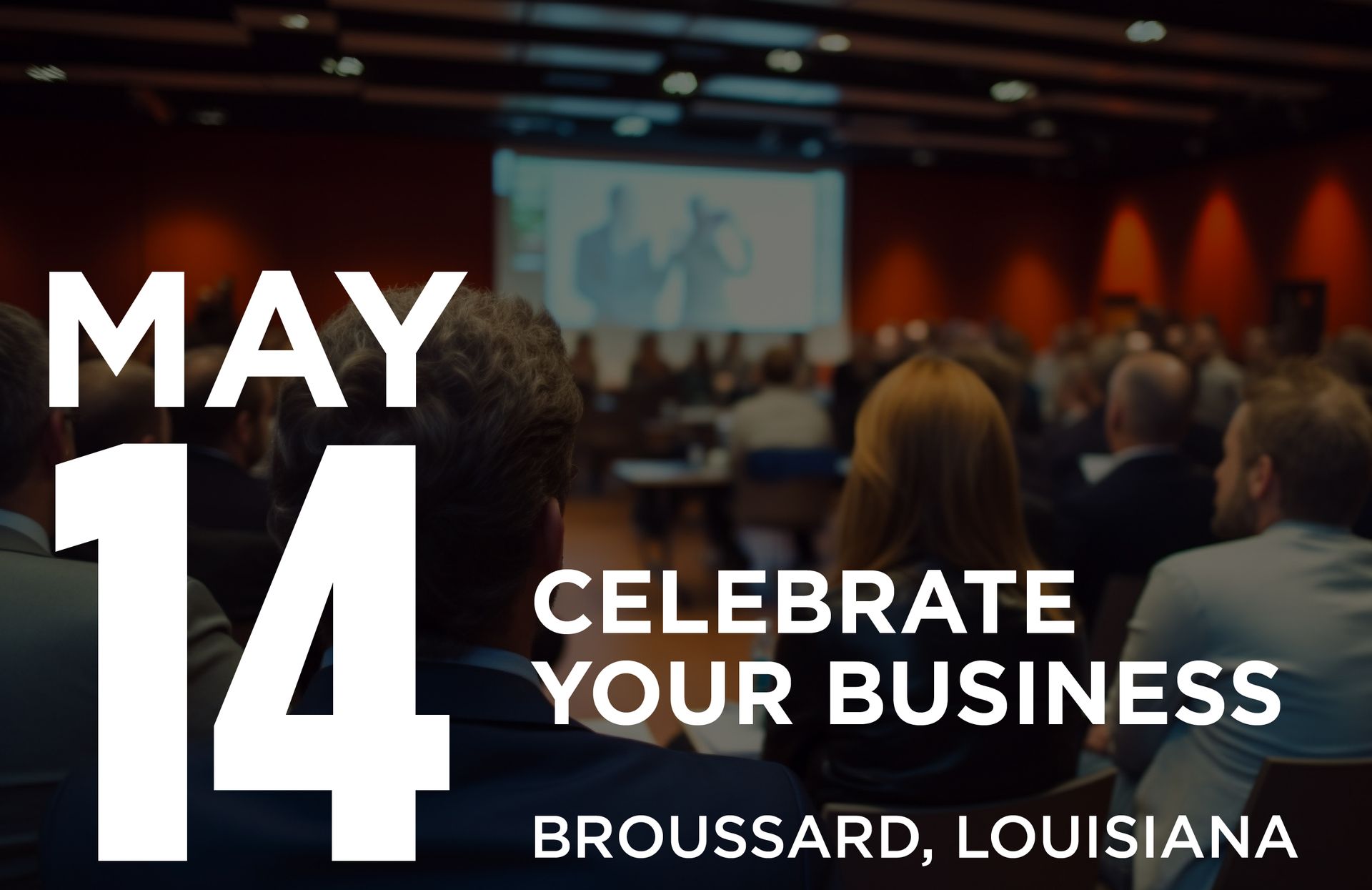 Event invitation for Celebrate Your Business in Broussard, Louisiana, on May 14, featuring a blurred conference audience.