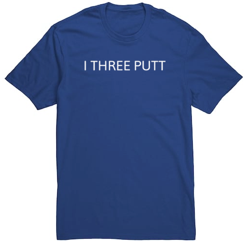 I Three Putt Deep Royal