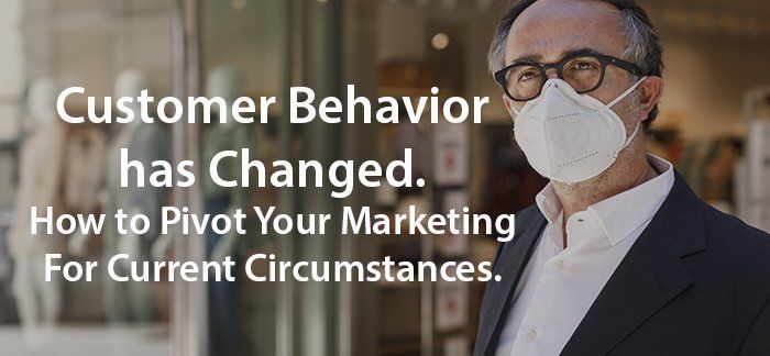 Customer Behavior During Covid and How to Pivot Your  Marketing.