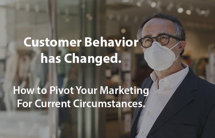Customer Behavior Changed During Covid so Pivot Your Marketing