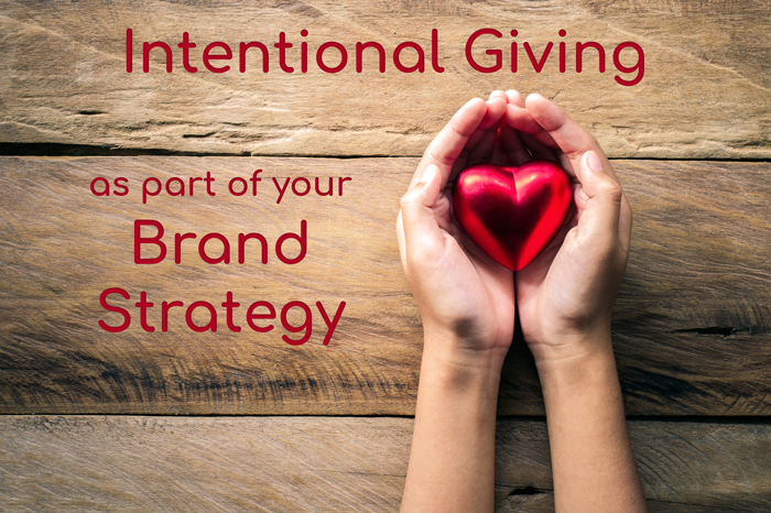 Intentional Giving as a Part of your Brand Strategy