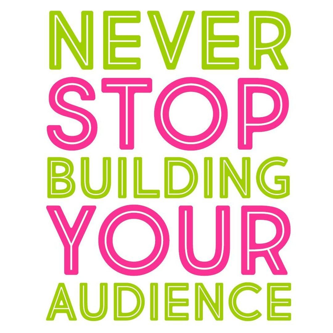 A sign that says never stop building your audience