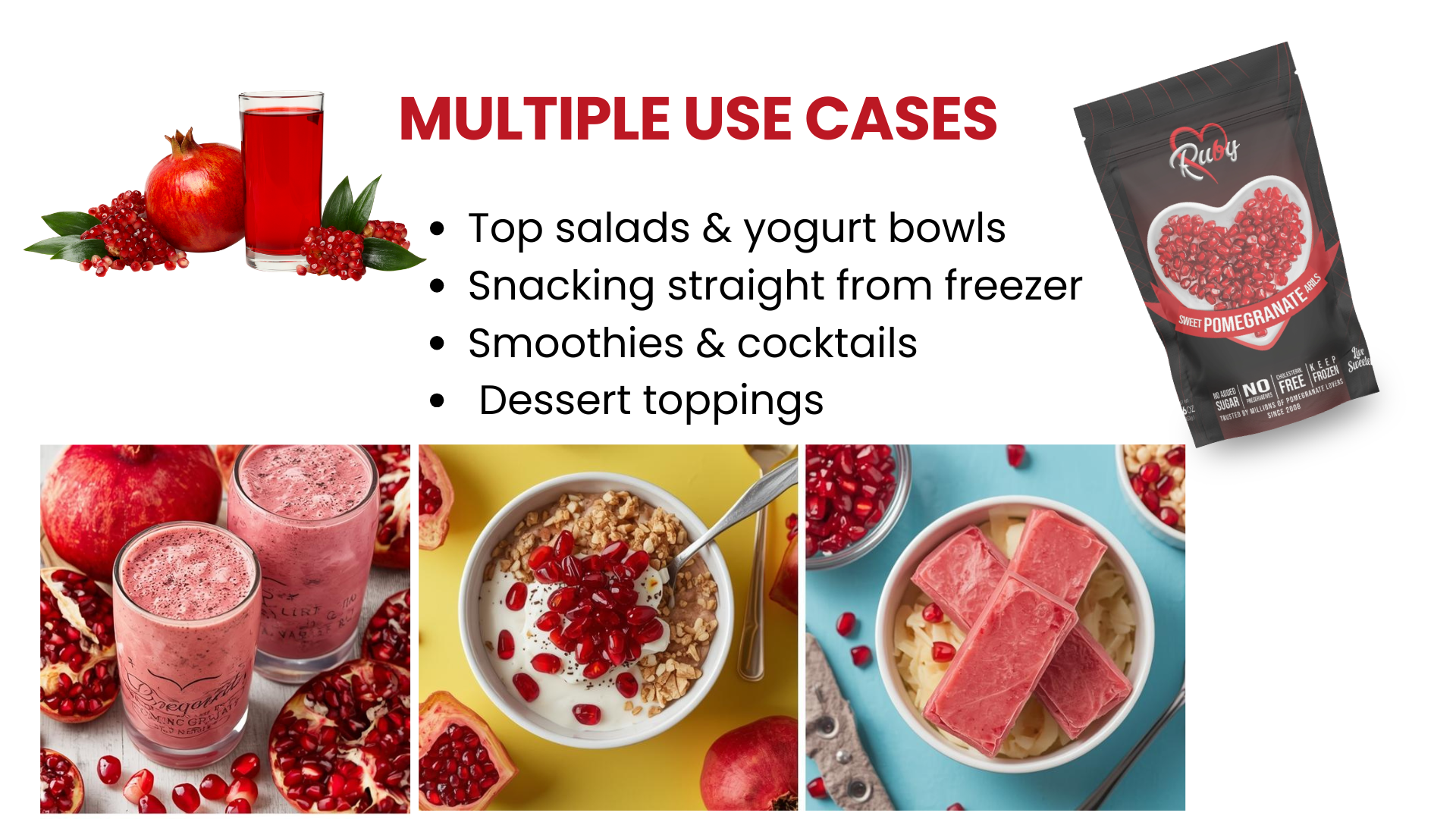 Pomegranate product with multiple uses: top salads, snacking frozen, smoothies, and desserts.