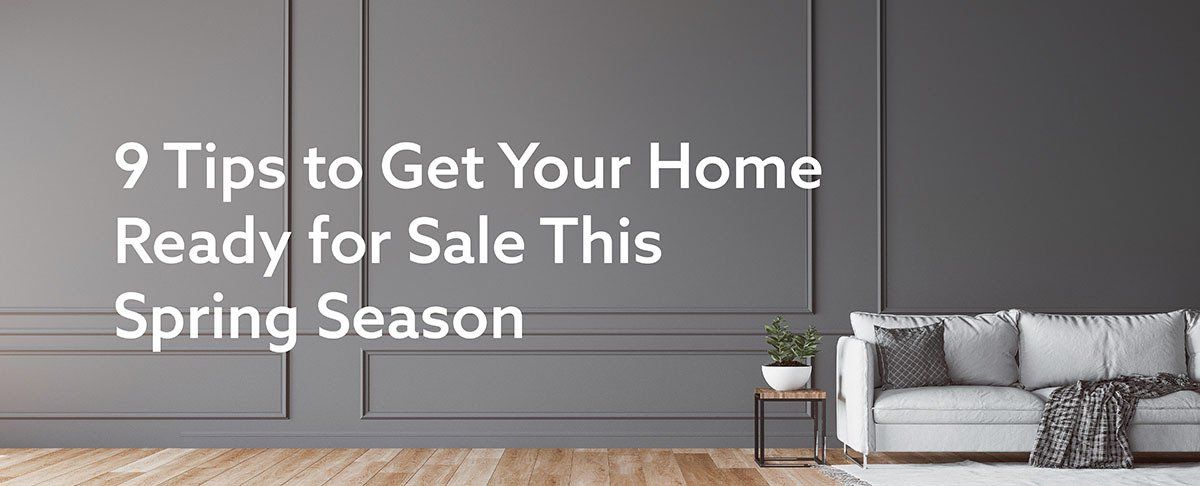 9 Tips To Get Your Home Ready For Sale This Spring Season