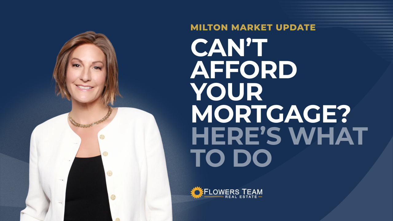 Can't Afford Your Mortgage in 2026? | Flowers Team Milton 