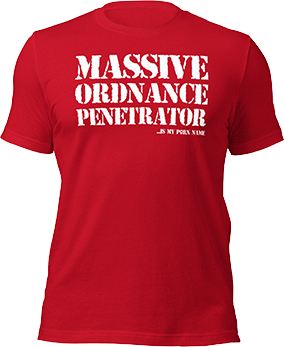 Massive Ordnance Penetrator! - T-shirt