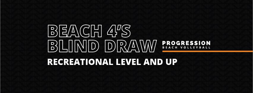Beach 4's Blind Draw. Recreational level and up. Progression Beach Volleyball on a black background.