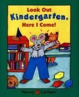 Look Out Kindergarten, Here I Come! by Nancy L. Carlson