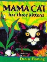 Mama Cat Has Three Kittens by Denise Fleming