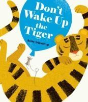Don't Wake Up Tiger by Britta Teckentrup