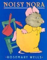 Noisy Nora by Rosemary Wells