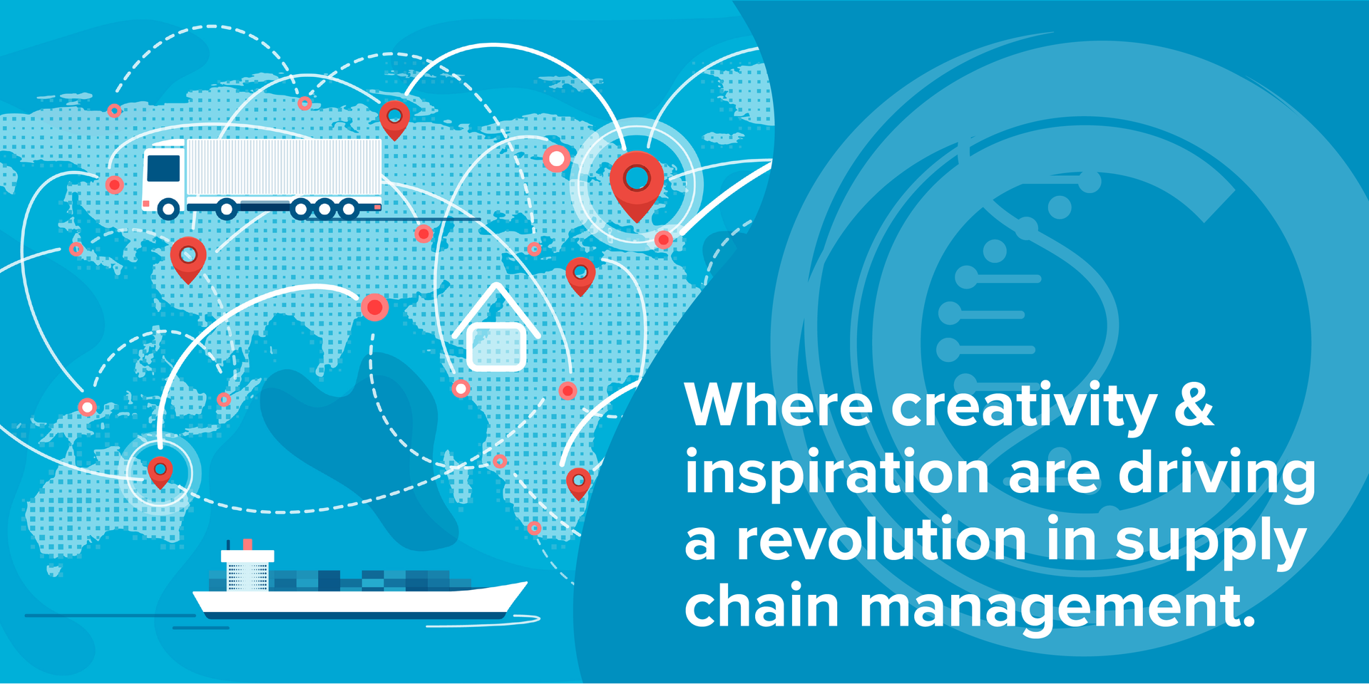 Where creativity & inspiration are driving a revolution in supply chain management.