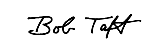 An image of Bob Taft's handwritten signature