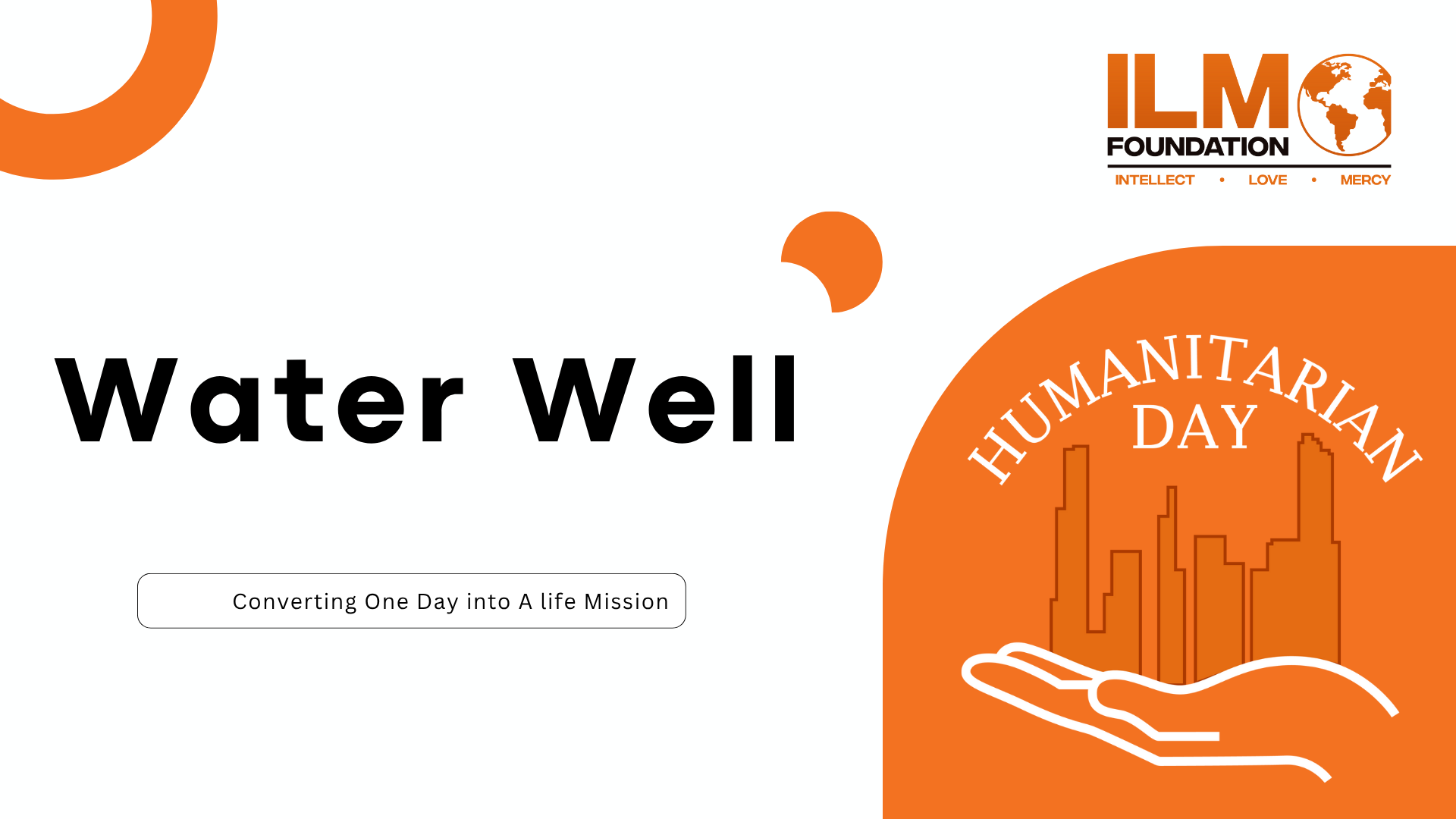 Water Well project by ILMO Foundation for Humanitarian Day with orange accents and globe logo.