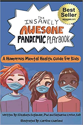 The Insanely Awesome Pandemic Playbook: A Humorous Mental Health Guide For Kids
