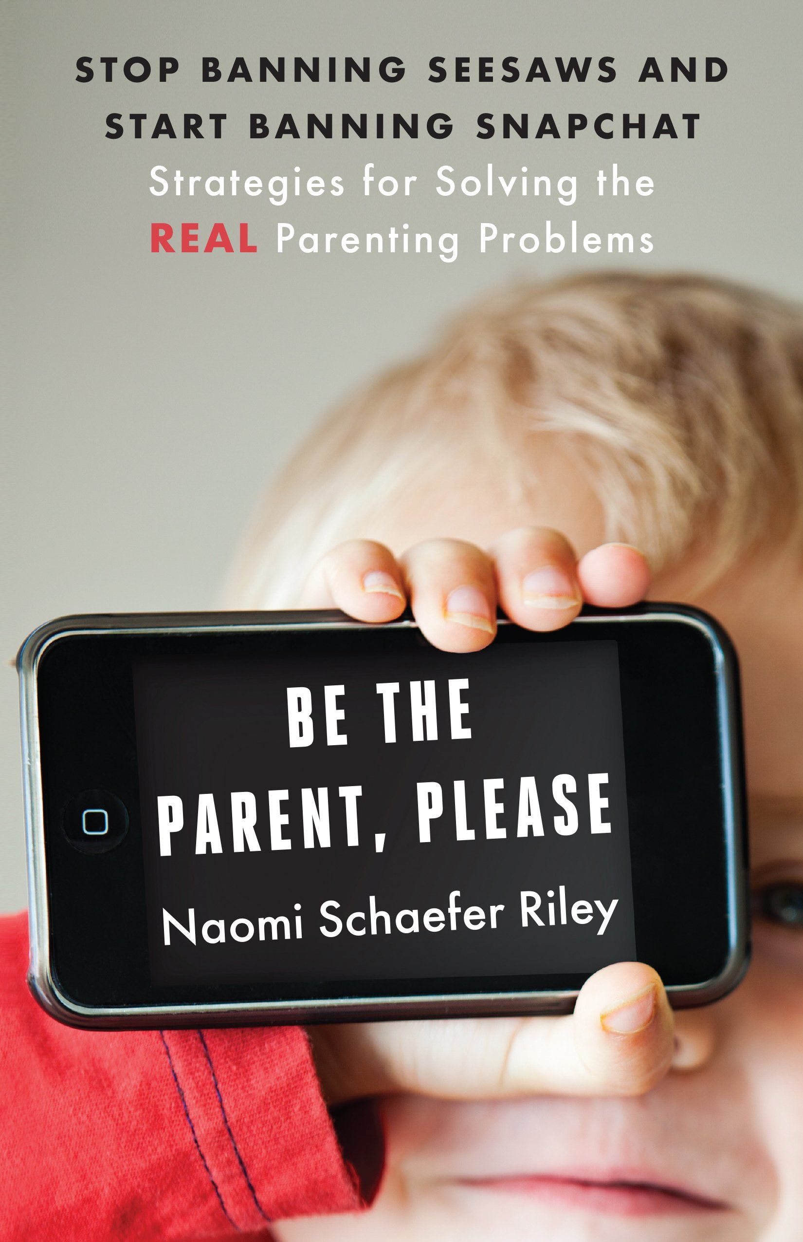 Be the Parent, Please by Naomi Schaefer Riley