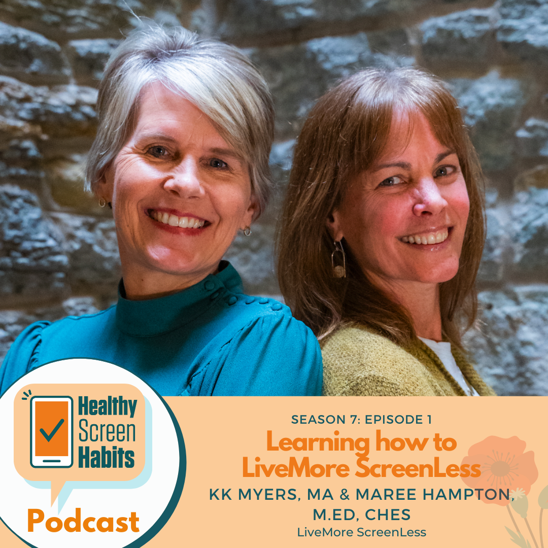 S7 Episode 1: Learning How To LiveMore ScreenLess // KK Myers & Maree Hampton