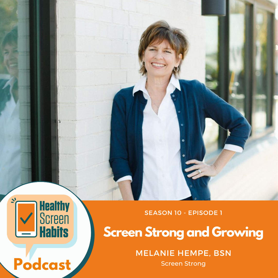 S10 Episode 1: Screen Strong and Growing // Melanie Hempe, BSN