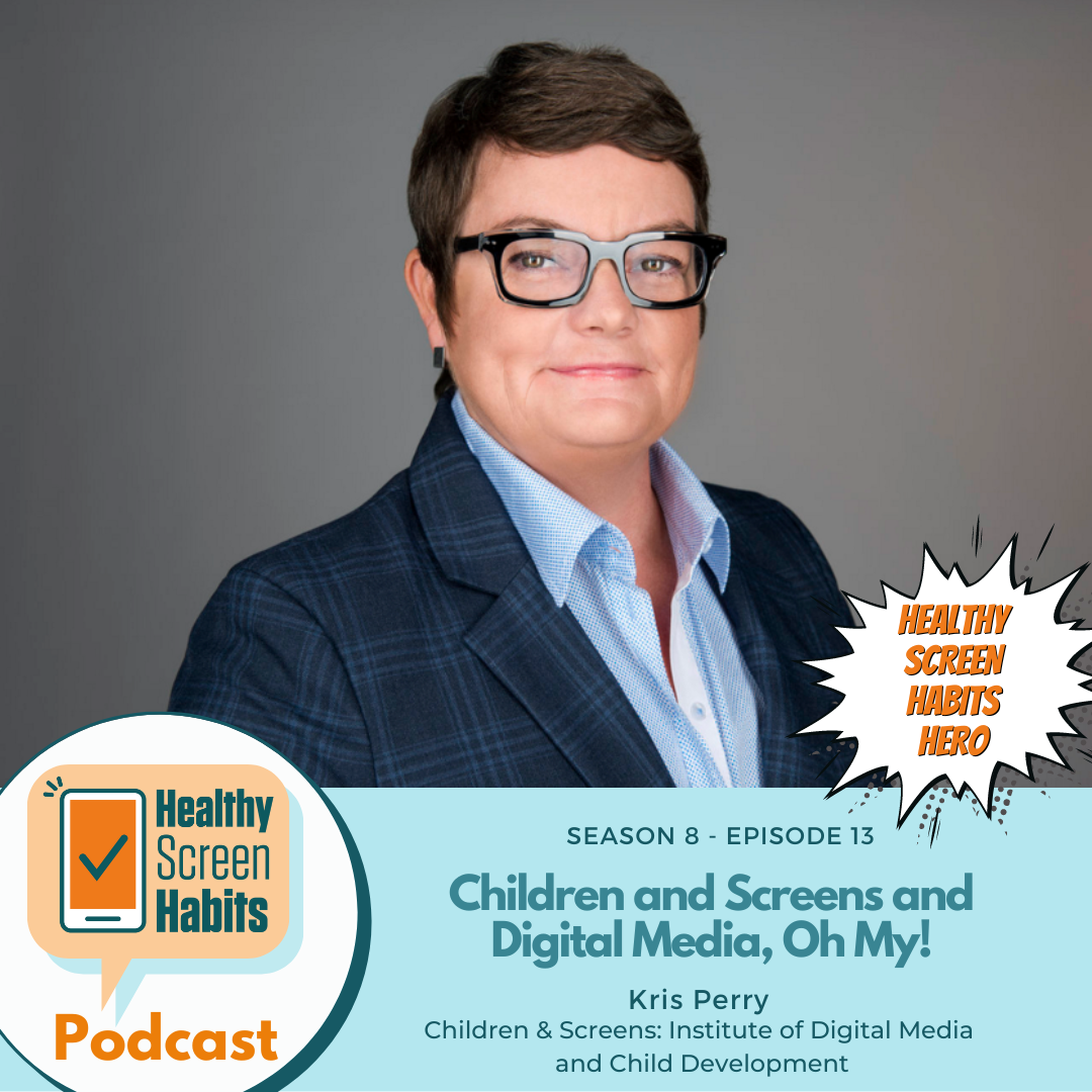 S8 Episode 13: Children and Screens and Digital Media, Oh My! // Kris Perry