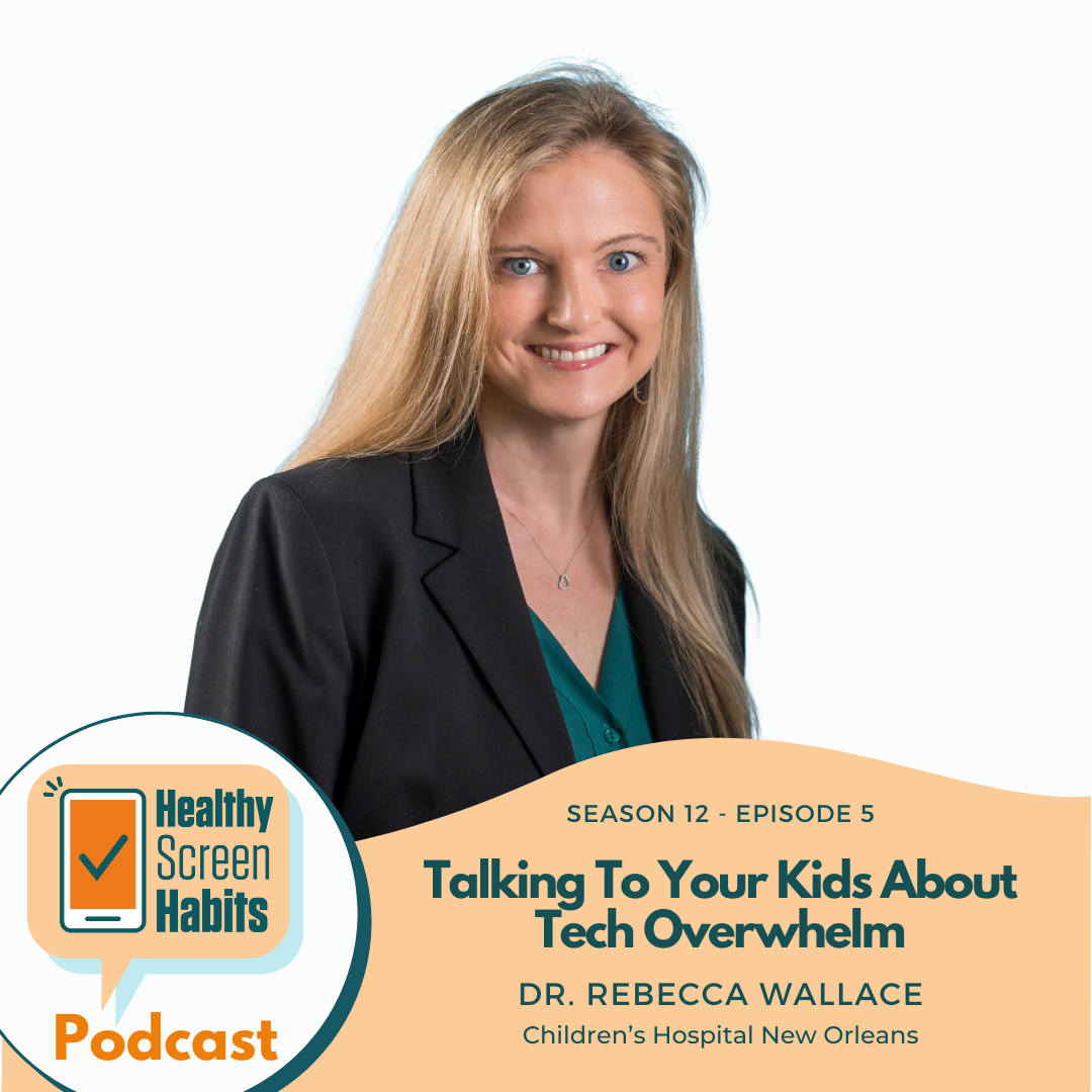 S12 Episode 5: Talking To Your Kids About Tech Overwhelm // Dr. Rebecca Wallace