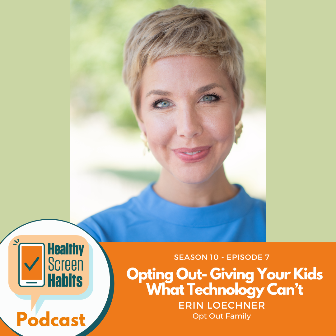 S10 Episode 7: Opting Out- Giving Your Kids What Technology Can’t // Erin Loechner