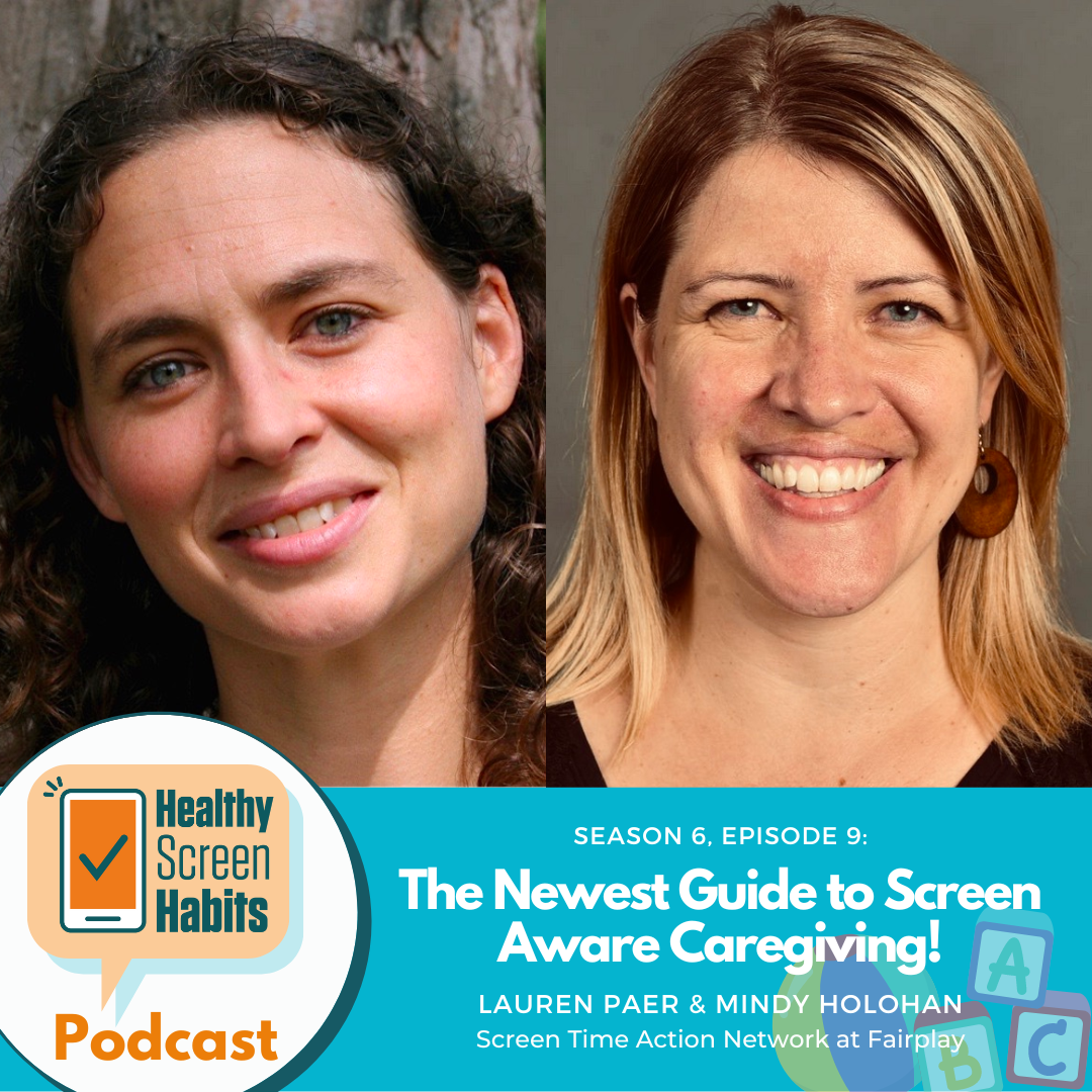 S6 Episode 9: The Newest Guide to Screen Aware Caregiving! //  Lauren Paer & Mindy Holohan