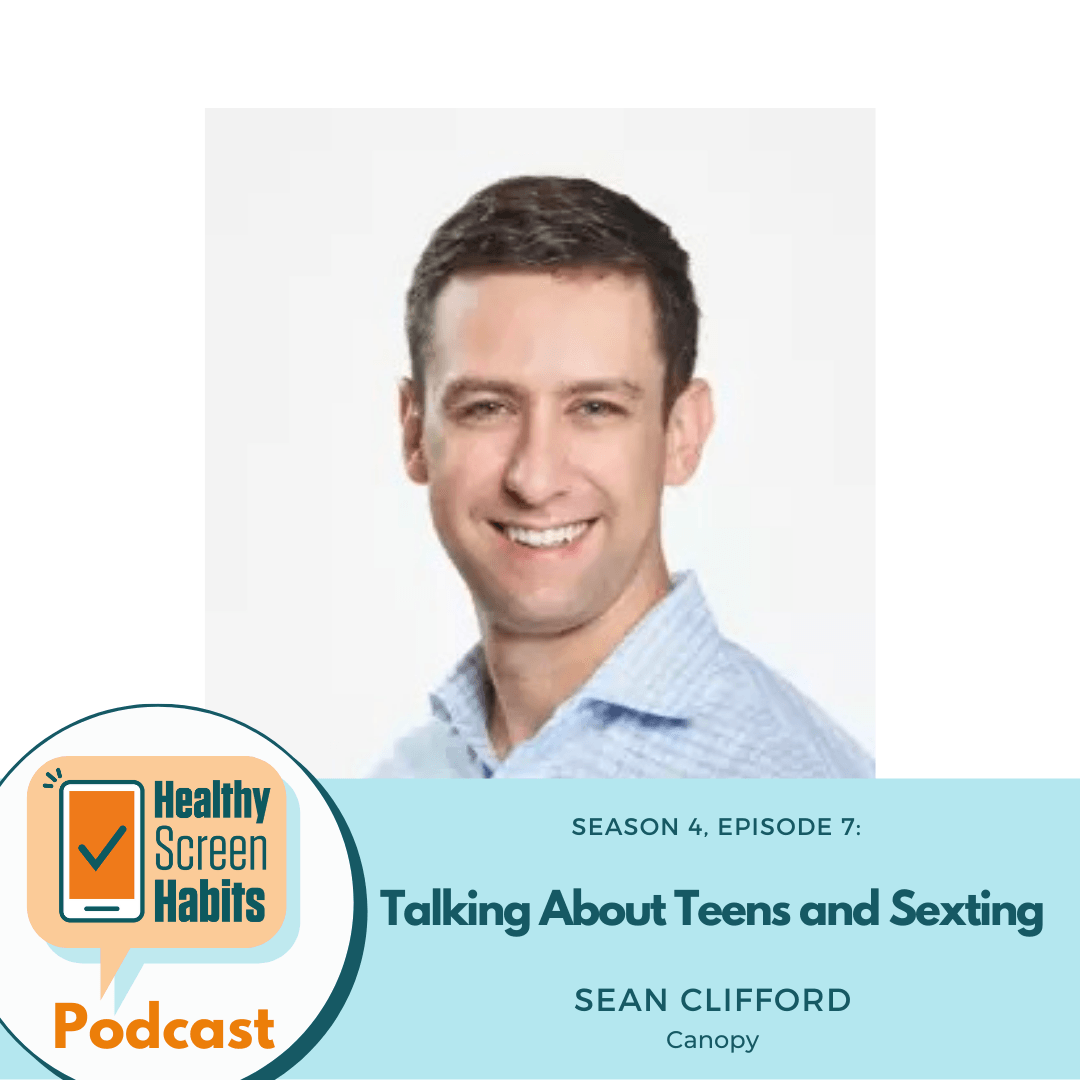 S4 Episode 7: Talking About Teens and Sexting //  Sean Clifford of Canopy