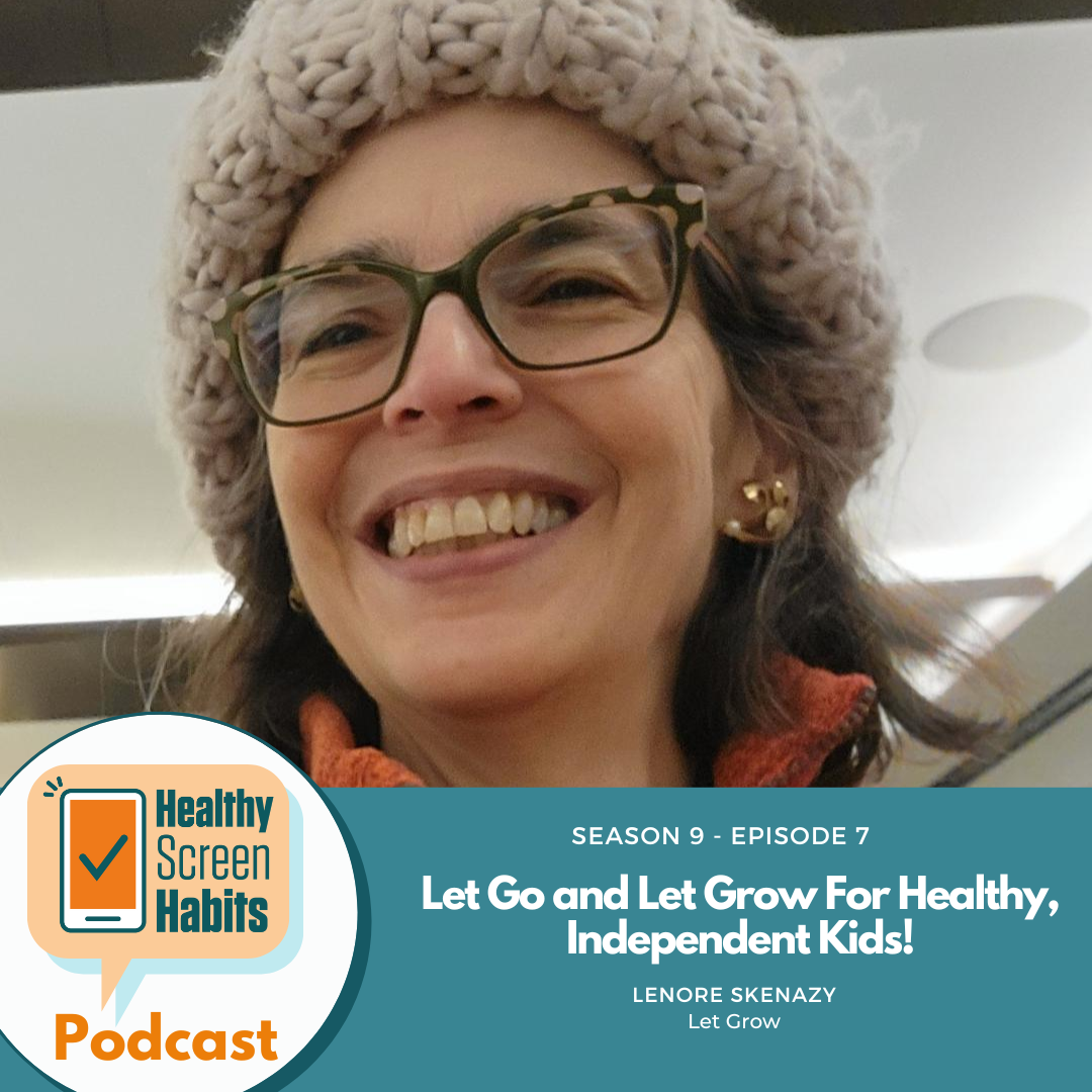 S9 Episode 7:  Let Go and Let Grow For Healthy, Independent Kids! // Lenore Skenazy