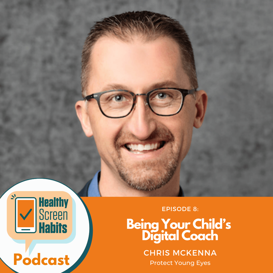 Episode 8: Being Your Child’s Digital Coach // Chris McKenna from Protect Young Eyes