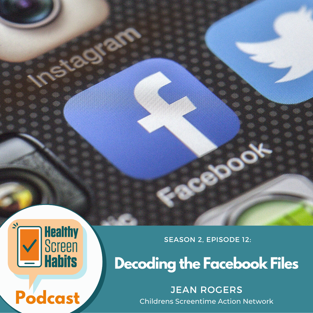 S2 Episode 12: Decoding the Facebook Files // Jean Rogers of Childrens Screentime Action Network