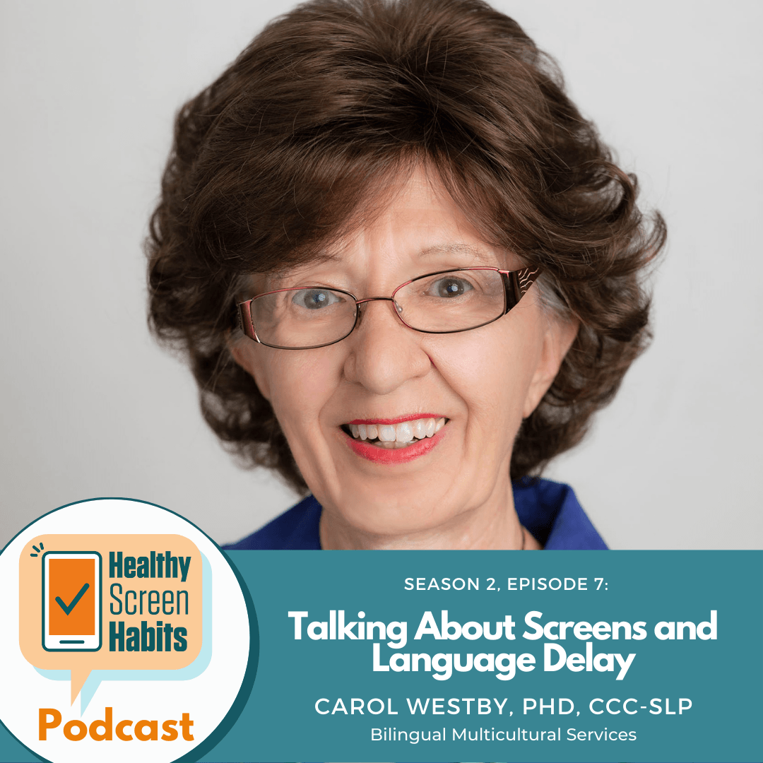 S2 Episode 7: Talking About Screens and Language Delay // Carol Westby, PhD, CCC-SLP of Bilingual Mu