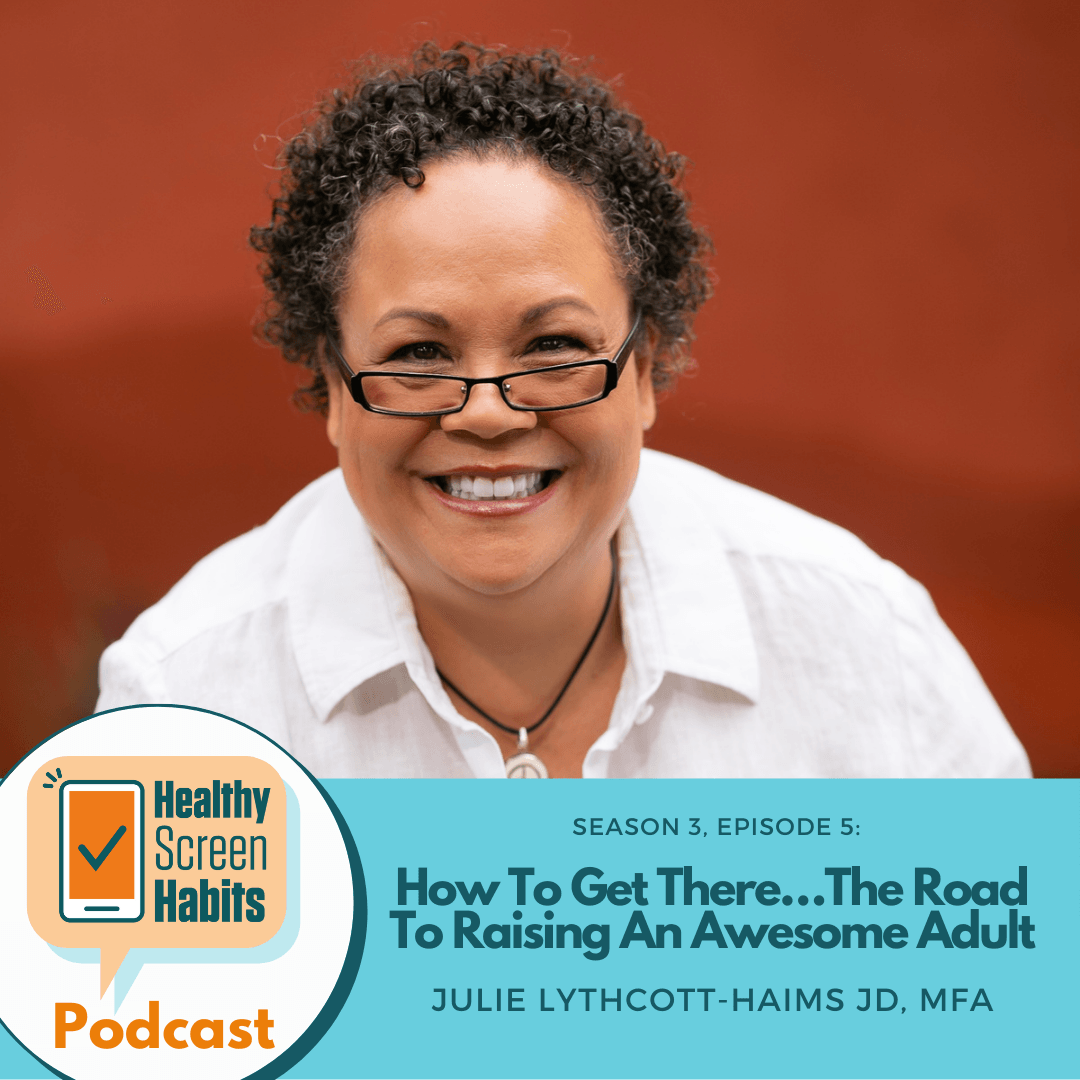 S3 Episode 5: How To Get There…The Road To Raising An Awesome Adult // Julie Lythcott-Haims JD, MFA