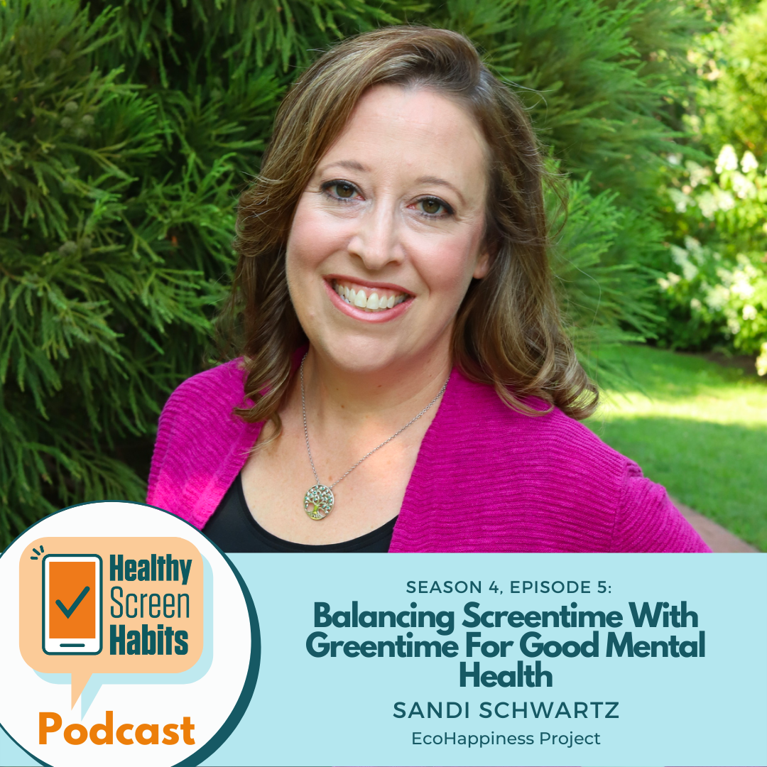 S4 Episode 5: Balancing Screentime With Greentime For Good Mental Health // Sandi Schwartz of Ecohap