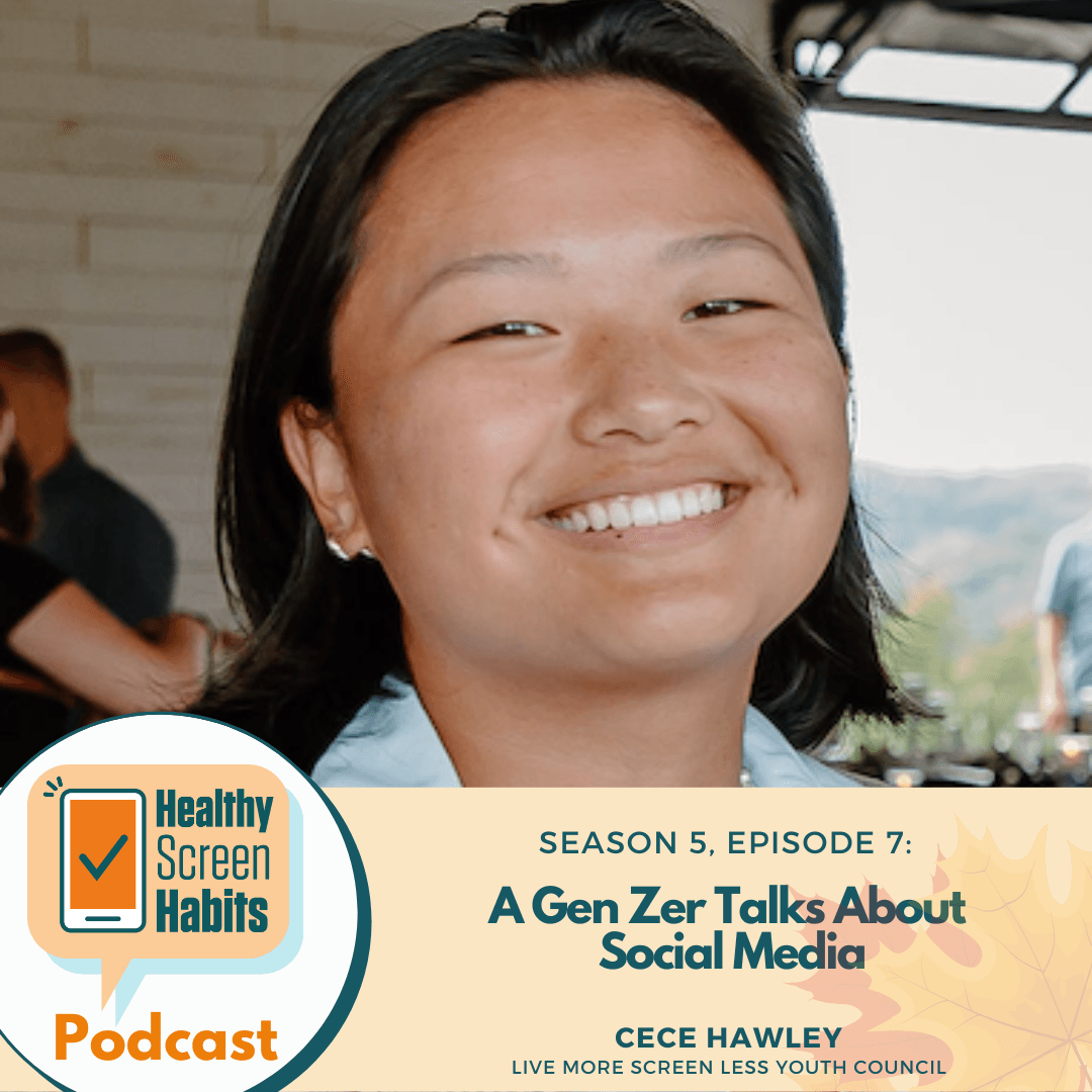 S5 Episode 7: A Gen Zer Talks About Social Media // Cece Hawley of Live More Screen Less Youth Counc