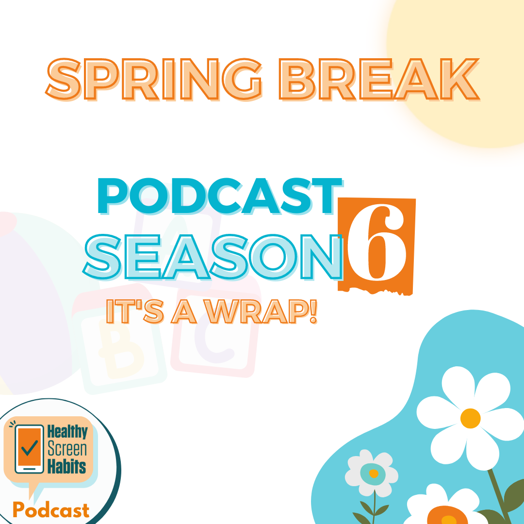 S6 Episode 11:  Healthy Screen Habits Spring Break! And A Spring Cleaning Tip… // Hillary Wilkinson