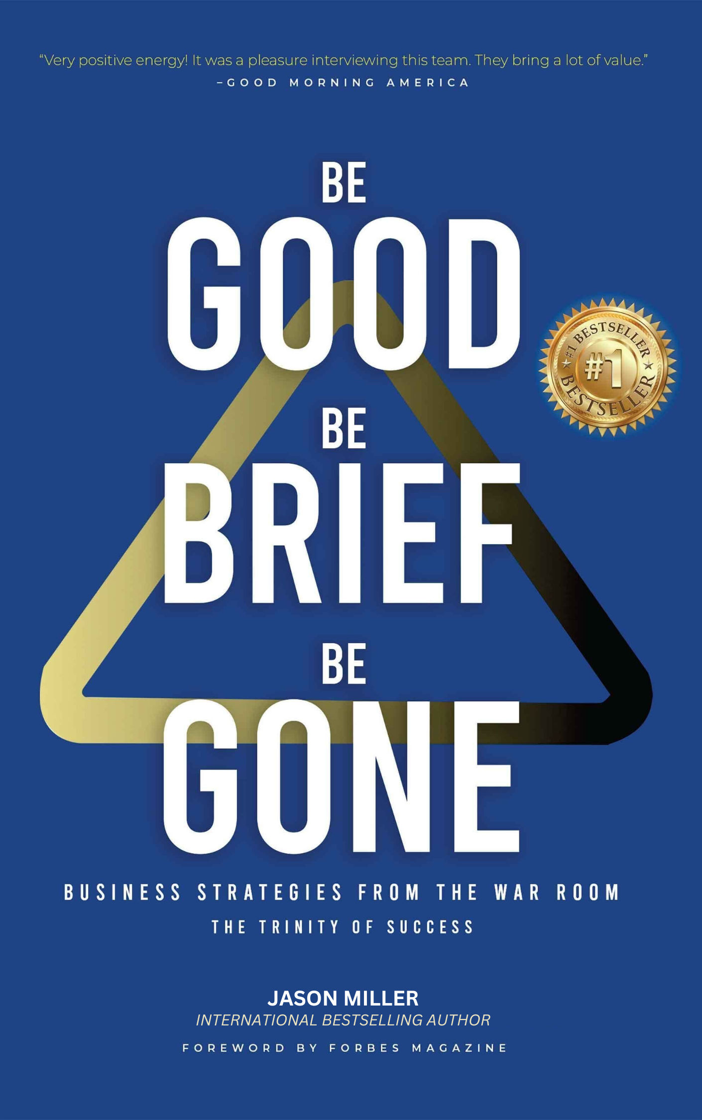 The cover of a book titled good be brief be gone