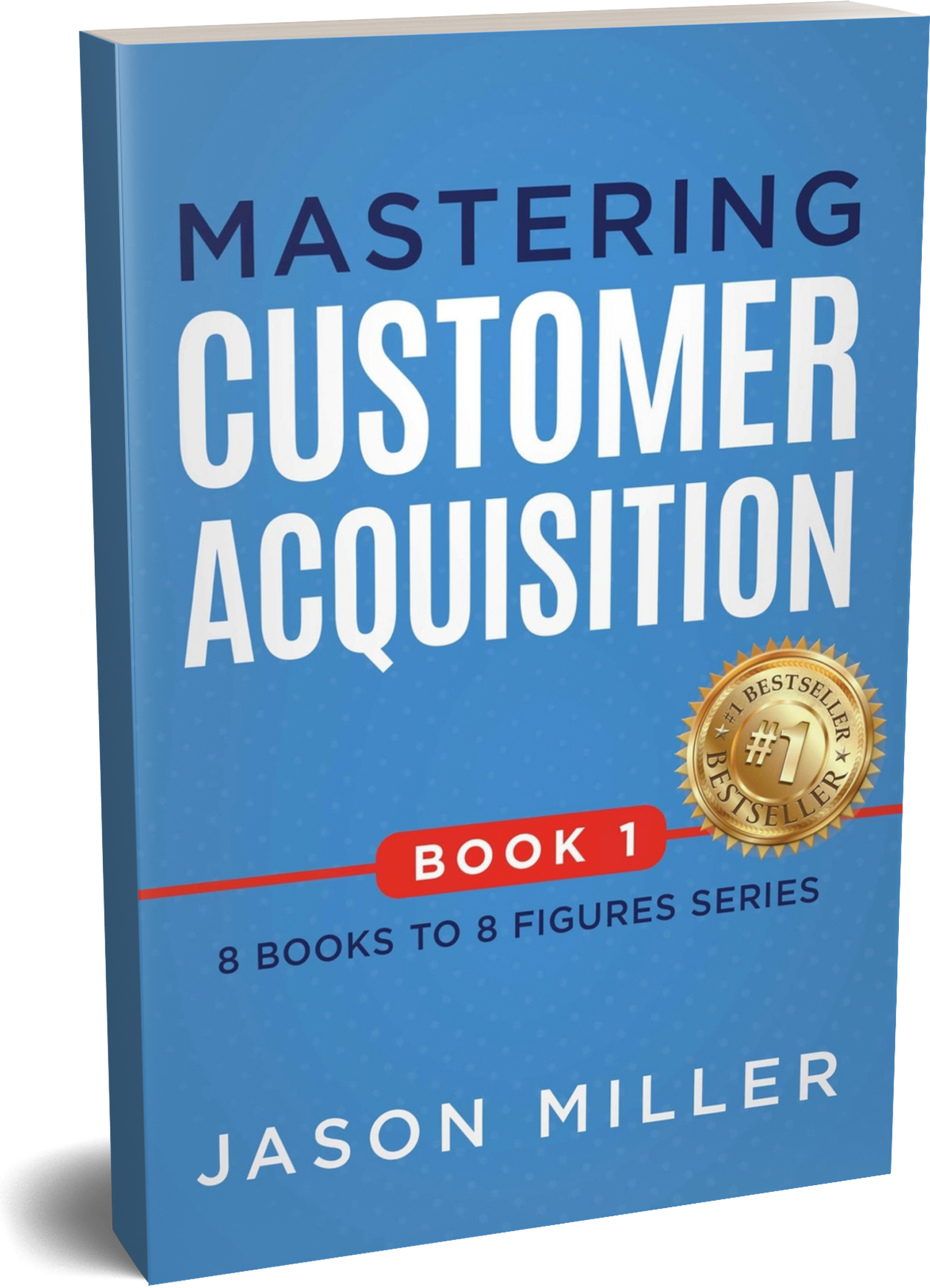 Mastering customer acquisition book 1 by jason miller