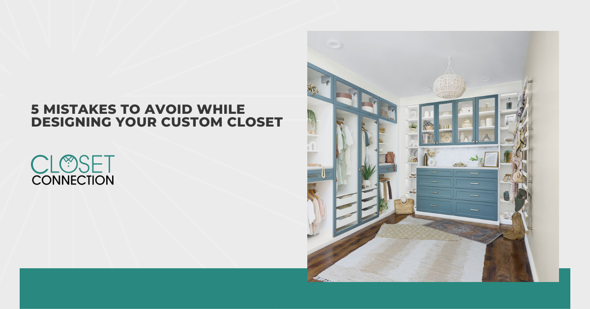5 Mistakes to Avoid While Designing Your Custom Closet