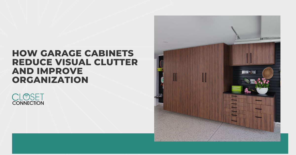How Garage Cabinets Reduce Visual Clutter and Improve Organization